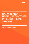 Darwin and Hegel, with Other Philosophical Studies