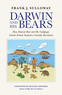 Darwin and His Bears: How Darwin Bear and His Galpagos Islands Friends Inspired a Scientific Revolution - 