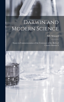 Darwin and Modern Science; Essays in Commemoration of the Centenary of the Birth of Charles Darwin A - Seward, A C