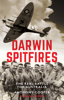 Darwin Spitfires: The real battle for Australia - Cooper, Anthony