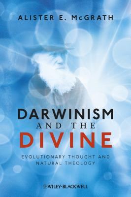 Darwinism and the Divine: Evolutionary Thought and Natural Theology - McGrath, Alister E.