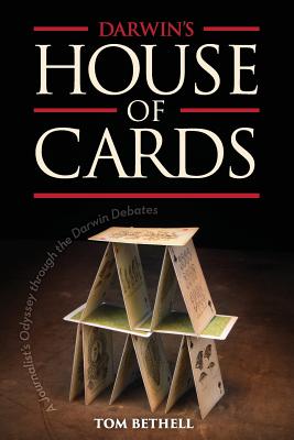 Darwin's House of Cards: A Journalist's Odyssey Through the Darwin Debates - Bethell, Tom
