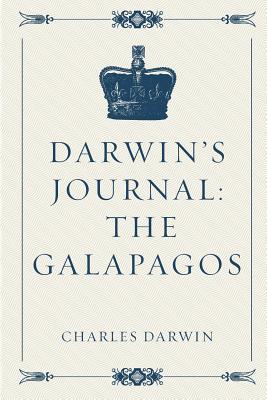 Darwin's Journal: The Galapagos - Darwin, Charles, Professor