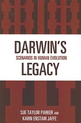 Darwin's Legacy: Scenarios in Human Evolution - Parker, Sue Taylor, Professor, and Jaffe, Karin Enstam