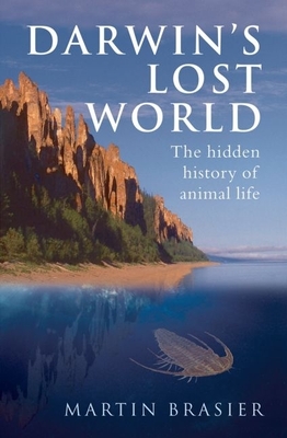 Darwin's Lost World: The Hidden History of Animal Life - Brasier, Martin