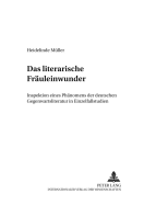Das Literarische Fraeuleinwunder?: Inspektion Eines Phaenomens Der Deutschen Gegenwartsliteratur in Einzelfallstudien