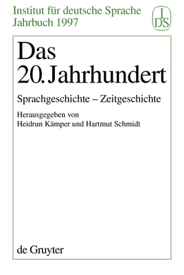 Das 20. Jahrhundert: Sprachgeschichte - Zeitgeschichte - K?mper, Heidrun (Editor), and Schmidt, Hartmut (Editor)