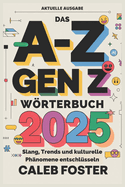 Das A-Z Gen Z Wrterbuch 2025: Slang, Trends und kulturelle Phnomene entschlsseln