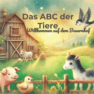 Das ABC der Tiere - Willkommen auf dem Bauernhof: Ein liebevoll illustriertes Vorlesebuch f?r Kinder ab 3 Jahren - mit kleinen Geschichten, Tierwissen & Herz