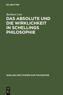 Das Absolute Und Die Wirklichkeit in Schellings Philosophie: Mit Der Erstedition Einer Handschrift Aus Dem Berliner Schelling-Nachlass