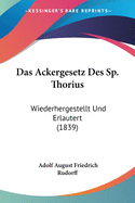 Das Ackergesetz Des Sp. Thorius: Wiederhergestellt Und Erlautert (1839)