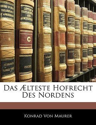 Das Aelteste Hofrecht Des Nordens - Von Maurer, Konrad