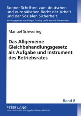 Das Allgemeine Gleichbehandlungsgesetz ALS Aufgabe Und Instrument Des Betriebsrates - Th?sing, Gregor (Editor), and Schwering, Manuel