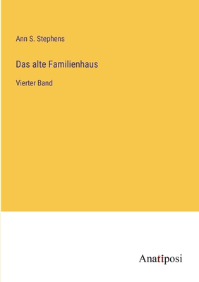 Das alte Familienhaus: Vierter Band - Stephens, Ann S