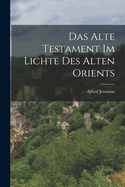 Das Alte Testament Im Lichte Des Alten Orients