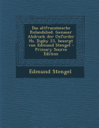 Das Altfranzosische Rolandslied. Genauer Abdruck Der Oxforder HS. Digby 23, Besorgt Von Edmund Stengel - Stengel, Edmund