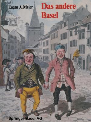 Das Andere Basel: Stadtoriginale, Sandmannchen, Laternenanzunder, Orgelimanner, Heuwoogschangi, Fliegende Handler Und Standler Im Alten Basel - Meier