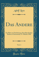 Das Andere, Vol. 1: Ein Blatt Zur Einfuehrung Abendlaendischer Kultur in Oesterreich; 15. Oktober 1903 (Classic Reprint)