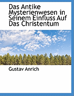 Das Antike Mysterienwesen in Seinem Einfluss Auf Das Christentum