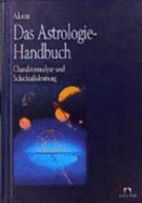 Das Astrologie-Handbuch. Charakteranalyse Und Schicksalsdeutung