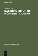 Das Brgertum in Mnster 1770-1870: Brgerliche Selbstbestimmung Im Spannungsfeld Von Kirche Und Staat