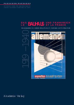 Das Bauhaus Und Frankreich 1919-1940 - Le Bauhaus Et La France - Ewig, Isabelle (Editor), and Gaehtgens, Thomas W (Editor), and Noell, Matthias (Editor)