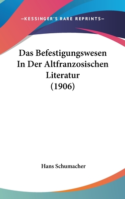 Das Befestigungswesen in Der Altfranzosischen Literatur (1906) - Schumacher, Hans