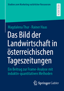 Das Bild der Landwirtschaft in sterreichischen Tageszeitungen: Ein Beitrag zur Frame-Analyse mit induktiv-quantitativen Methoden