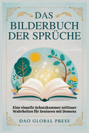 Das Bilderbuch Der Sprche: Eine visuelle Schatzkammer zeitloser Wahrheiten fr Senioren mit Demenz