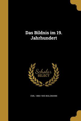 Das Bildnis Im 19. Jahrhundert - Waldmann, Emil