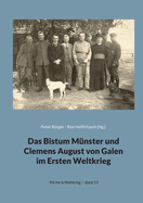 Das Bistum M?nster und Clemens August von Galen im Ersten Weltkrieg: Forschungen - Quellen