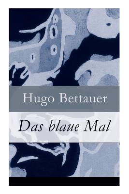 Das Blaue Mal: Der Roman Eines Ausgesto?enen: Eine Geschichte Mit Sozialem Engagement - Bettauer, Hugo