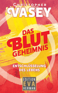 Das Blutgeheimnis: Entschlsselung des Lebens