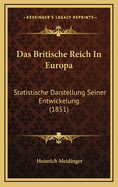 Das Britische Reich in Europa: Statistische Darstellung Seiner Entwickelung (1851)