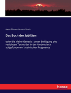 Das Buch der Jubil?en: oder die kleine Genesis: unter Beif?gung des revidirten Textes der in der Ambrosiana aufgefundenen lateinischen Fragmente