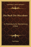 Das Buch Der Maccabaer: In Mitteldeutscher Bearbeitung (1904)