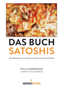 Das Buch Satoshis: Die gesammelten Schriften des Bitcoin-Schpfers
