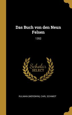 Das Buch Von Den Neun Felsen: 1352 - (Merswin), Rulman, and Schmidt, Carl