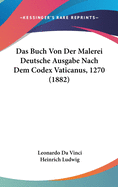 Das Buch Von Der Malerei Deutsche Ausgabe Nach Dem Codex Vaticanus, 1270 (1882)