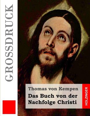Das Buch Von Der Nachfolge Christi (Gro?druck) - Von Kempen, Thomas