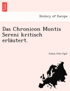 Das Chronicon Montis Sereni Kritisch Erla Utert.