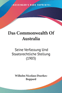 Das Commonwealth Of Australia: Seine Verfassung Und Staatsrechtliche Stellung (1903)