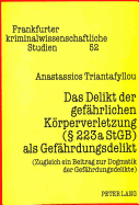 Das Delikt Der Gefaehrlichen Koerperverletzung ( 223a Stgb) ALS Gefaehrdungsdelikt: (Zugleich Ein Beitrag Zur Dogmatik Der Gefaehrdungsdelikte)