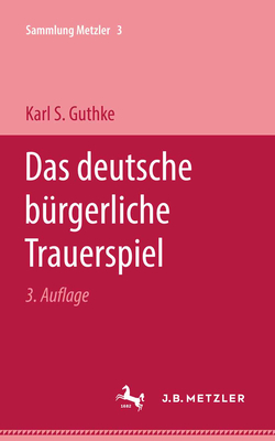 Das Deutsche Brgerliche Trauerspiel - Guthke, Karl S