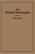 Das Deutsche Beamtengesetz (Dbg): Vom 26. Januar 1937 Mit Der Amtlichen Begrndung, Den Durchfhrungs-, Ausfhrungs- Und Ergnzungsvorschriften