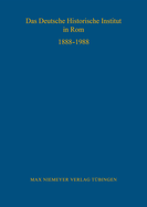 Das Deutsche Historische Institut in ROM 1888-1988