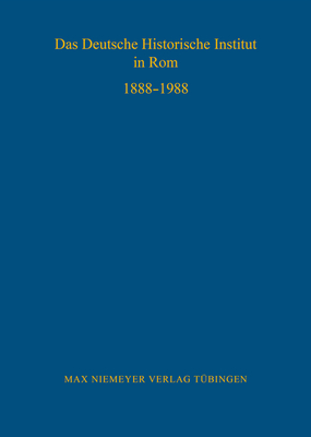 Das Deutsche Historische Institut in ROM 1888-1988 - Elze, Reinhard (Editor), and Esch, Arnold (Editor)