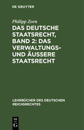 Das deutsche Staatsrecht, Band 2: Das Verwaltungs- und ?u?ere Staatsrecht