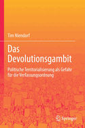 Das Devolutionsgambit: Politische Territorialisierung als Gefahr fr die Verfassungsordnung