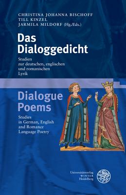 Das Dialoggedicht / Dialogue Poems: Studien Zur Deutschen, Englischen Und Romanischen Lyrik/Studies in German, English and Romance Language Poetry - Bischoff, Christina Johanna (Editor), and Kinzel, Till (Editor), and Mildorf, Jarmila, Dr. (Editor)